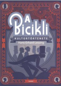 Hans-Erhard Lessing - A bicikli kultúrtörténete