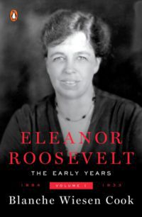 Blanche Wiesencook - Eleanor Roosevelt: The Early Years - Volume 1. - 1884-1933