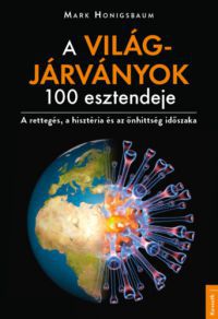 Mark Honigsbaum - A világjárványok 100 esztendeje