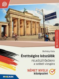 Botházy Kata - Érettségire készülök - Német nyelv - Felkészítőkönyv a szóbeli vizsgára - Középszint (MS-2379U)