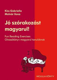 Kiss Gabriella; Molnár Ilona - Jó szórakozást magyarul! - Olvasókönyv magyarul tanulóknak