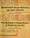 Budapesttől Bergen-Belsenig, egy füzet 1944-ből - From Budapest to Bergen-Belsen: A Notebook from 1944