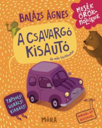 Balázs Ágnes - A csavargó kisautó és más történetek