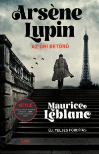 Maurice Leblanc - Arséne Lupin, az úri betörő