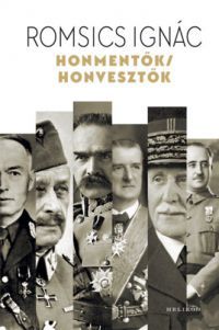 Romsics Ignác - Honmentők / honvesztők