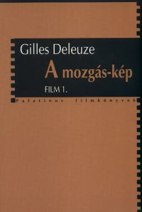 Gilles Deleuze - A mozgás-kép 