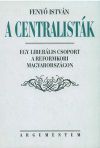 A centralisták - Egy liberális csoport a reformkori Magyarországon