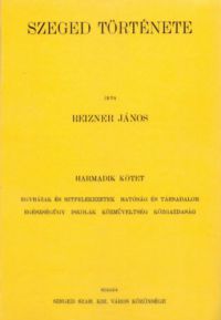 Reizner János - Szeged története III.