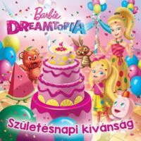 - Barbie Dreamtopia - Születésnapi kívánság