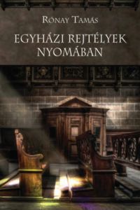 Rónay Tamás - Egyházi rejtélyek nyomában