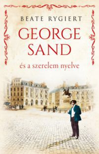  - George Sand és a szerelem nyelve