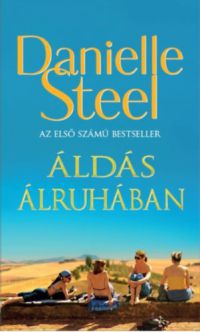 Danielle Steel - Áldás álruhában