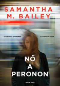 Samantha M. Bailey - Nő a peronon