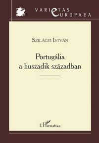 Szilágyi István - Portugália története a huszadik században