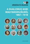 Kérdések és válaszok a dualizmus kori Magyarországról, 1867-1918
