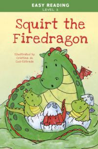 - Easy Reading: Level 2 - Squirt the Firedragon