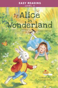  - Easy Reading: Level 4 - Alice in Wonderland