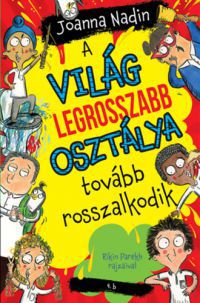 Joanna Nadin - A világ legrosszabb osztálya tovább rosszalkodik