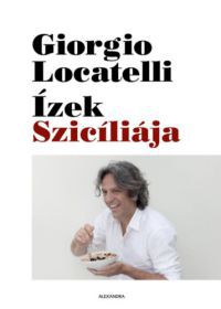 Giorgio Locatelli - Ízek Szicíliája