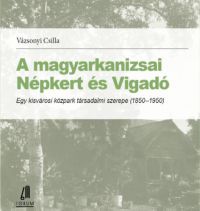 Vázsonyi Csilla - A magyarkanizsai Népkert és Vigadó