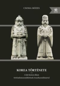 Csoma Mózes - Korea története (bővített kiadás)
