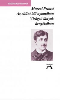 Marcel Proust - Az eltűnt idő nyomában II. - Virágzó lányok árnyékában