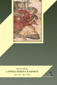 Sólyom Márk - A római-perzsa háborúk