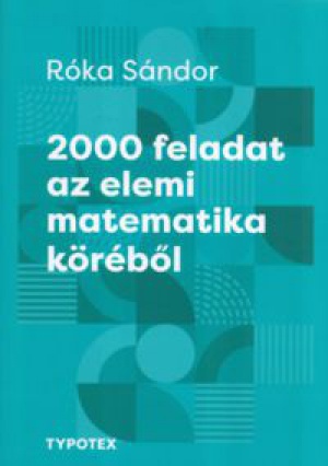 Róka Sándor - 2000 feladat az elemi matematika köréből