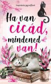 Ha van cicád, mindened van!