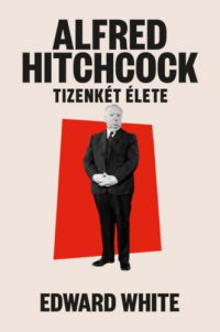 Edward White - Alfred Hitchcock tizenkét élete