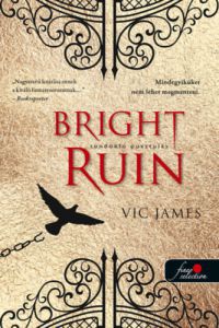 Vic James - Bright Ruin - Tündöklő pusztulás ( Sötét képességek  3. )