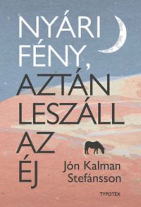 Jón Kalman Stefánsson - Nyári fény, aztán leszáll az éj