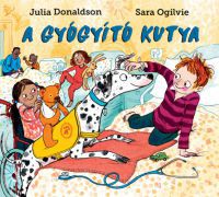 Julia Donaldson, Sara Ogilvie - A gyógyító kutya