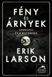 Eric Larson - Fény és árnyék - Churchill és a Blitzkrieg