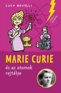 Luca Novelli - Marie Curie az atomok rejtélye