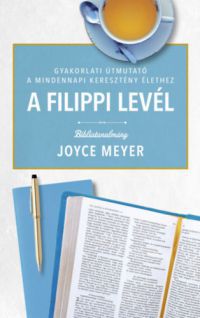 Joyce Meyer - A Filippi levél - Bibliatanulmány