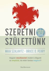 Maia Szalavitz, Bruce D. Perry - Szeretni születtünk