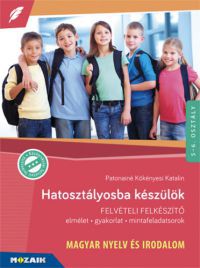 Patonainé Kökényesi Katalin - Hatosztályosba készülök - Magyar nyelv és irodalom