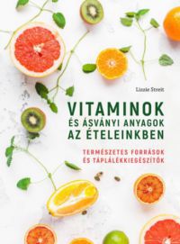 Lizzie Streit - Vitaminok és ásványi anyagok az ételeinkben