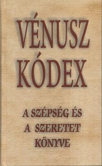 Vágó Gy. Zsuzyanna (szerk.) - Vénusz kódex - A szépség és a szeretet könyve