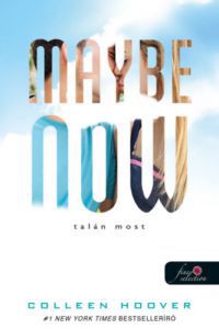 Colleen Hoover - Maybe Now - Talán most