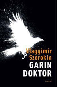 Vlagyimir Szorokin - Garin doktor