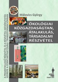 Málovics György - Ökológiai közgazdaságtan, átalakulás, társadalmi részvétel