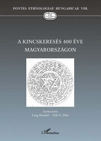 Tóth G. Péter (szerk.); Láng Benedek - A kincskeresés 400 éve Magyarországon