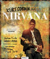Andrew Earles, Charles Cross, Bob Gendron, Todd Martens, Mark Yarm, Gillian G. Gaar - Kurt Cobain és a Nirvana