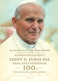  - Szemelvények Szent II. János Pál pápa életútjából