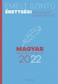  - Emelt szintű érettségi - magyar nyelv és irodalom - 2022