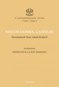 Mayer Gyula, Slíz Mariann - Regum gemma, Ladislae