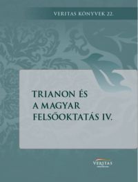  - Trianon és a magyar felsőoktatás IV.