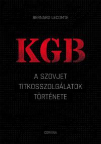 Bernard Lecomte - KGB - A szovjet titkosszolgálatok története